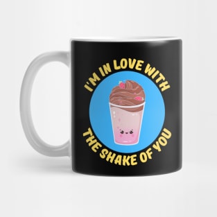 I'm In Love With The Shake Of You | Milkshake Pun Mug